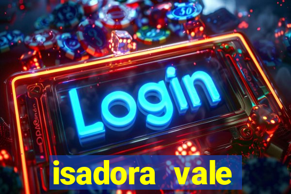 isadora vale reclame aqui